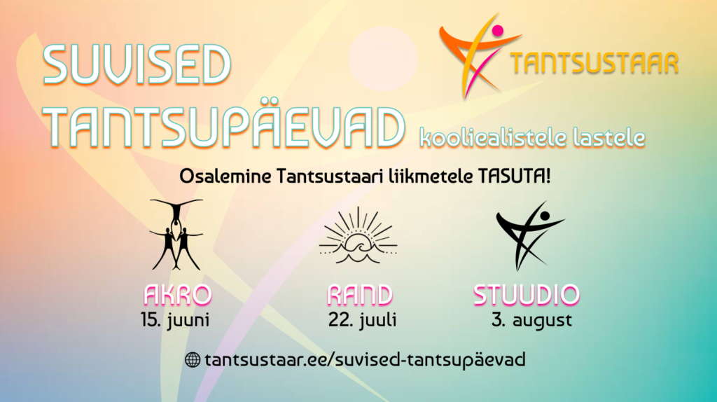 Tantsustaari tantsu- ja vaba aja päevad koolinoortele suvisel perioodil!